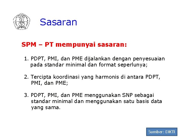 Sasaran SPM – PT mempunyai sasaran: 1. PDPT, PMI, dan PME dijalankan dengan penyesuaian
