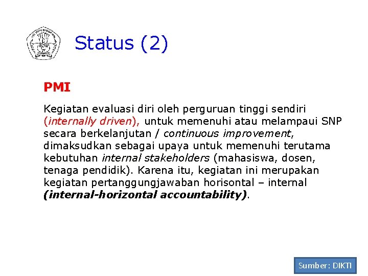 Status (2) PMI Kegiatan evaluasi diri oleh perguruan tinggi sendiri (internally driven), untuk memenuhi