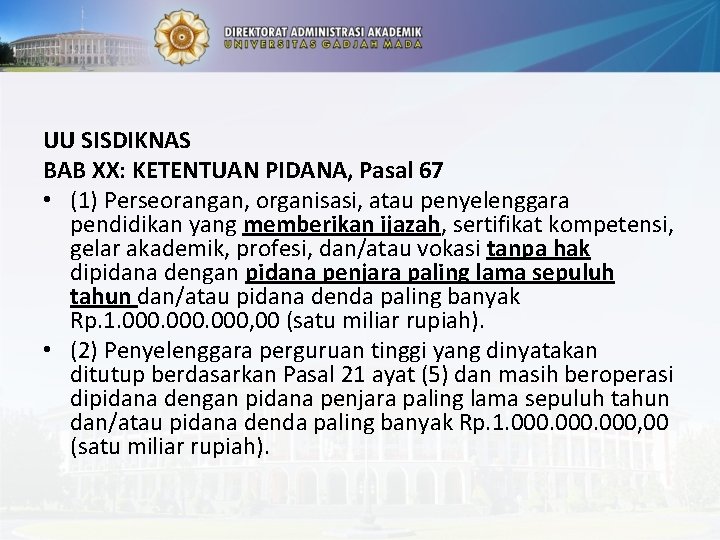 UU SISDIKNAS BAB XX: KETENTUAN PIDANA, Pasal 67 • (1) Perseorangan, organisasi, atau penyelenggara