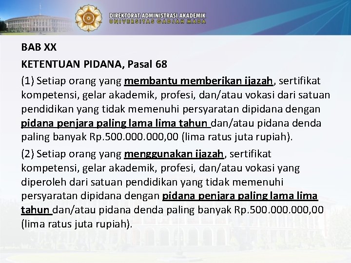 BAB XX KETENTUAN PIDANA, Pasal 68 (1) Setiap orang yang membantu memberikan ijazah, sertifikat