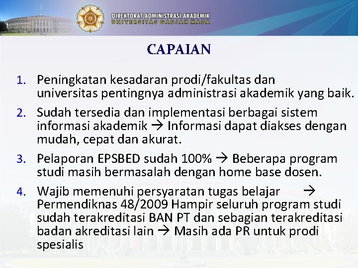 CAPAIAN 1. Peningkatan kesadaran prodi/fakultas dan 2. 3. 4. universitas pentingnya administrasi akademik yang