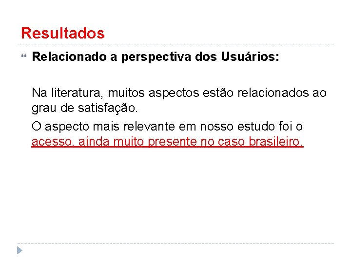 Resultados Relacionado a perspectiva dos Usuários: Na literatura, muitos aspectos estão relacionados ao grau