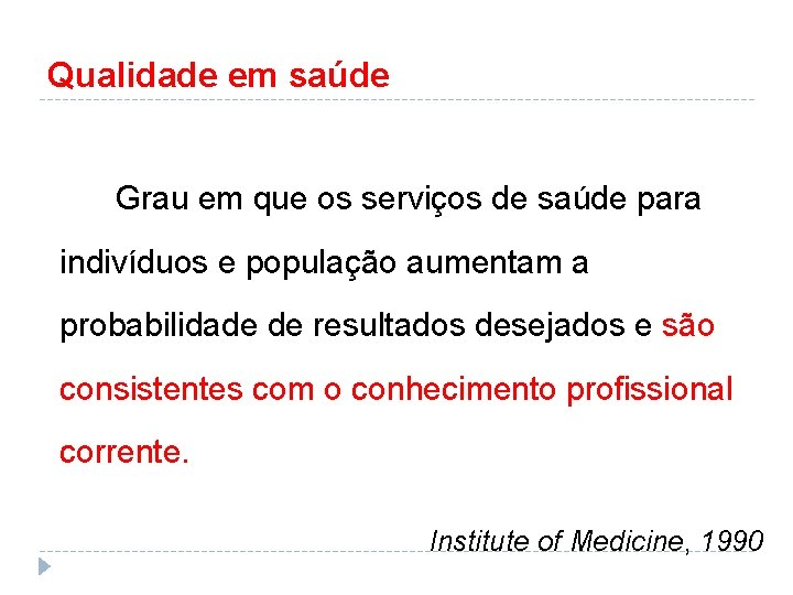 Qualidade em saúde Grau em que os serviços de saúde para indivíduos e população