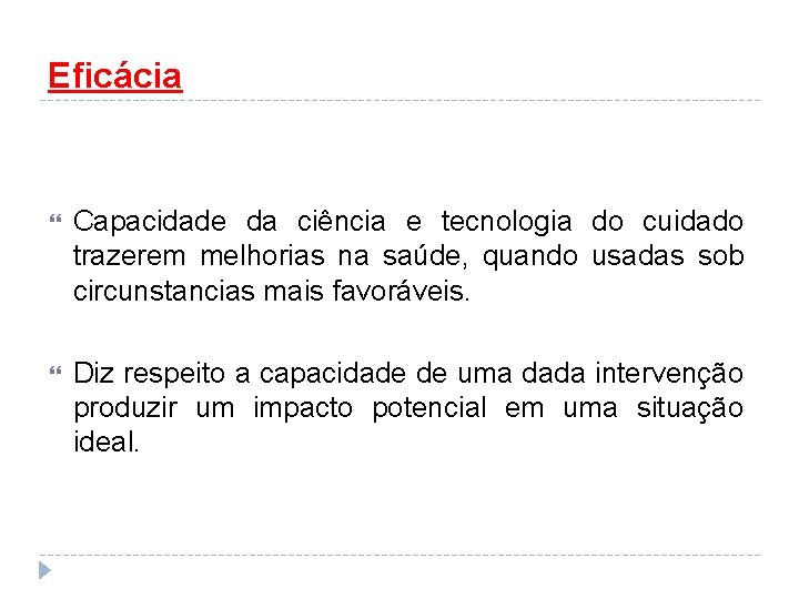 Eficácia Capacidade da ciência e tecnologia do cuidado trazerem melhorias na saúde, quando usadas