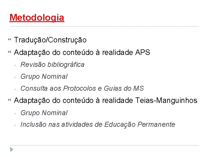 Metodologia Tradução/Construção Adaptação do conteúdo à realidade APS - Revisão bibliográfica - Grupo Nominal