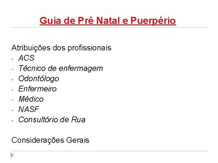 Guia de Pré Natal e Puerpério Atribuições dos profissionais - ACS - Técnico de
