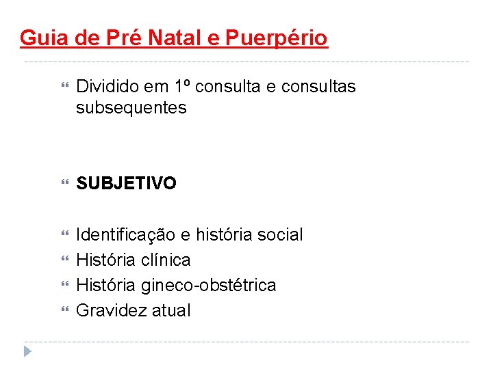 Guia de Pré Natal e Puerpério Dividido em 1º consulta e consultas subsequentes SUBJETIVO