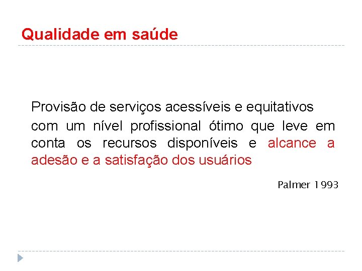 Qualidade em saúde Provisão de serviços acessíveis e equitativos com um nível profissional ótimo