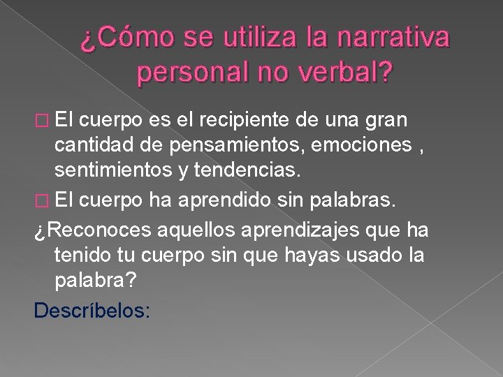 ¿Cómo se utiliza la narrativa personal no verbal? � El cuerpo es el recipiente