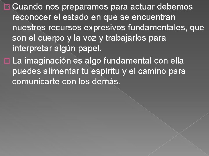 � Cuando nos preparamos para actuar debemos reconocer el estado en que se encuentran