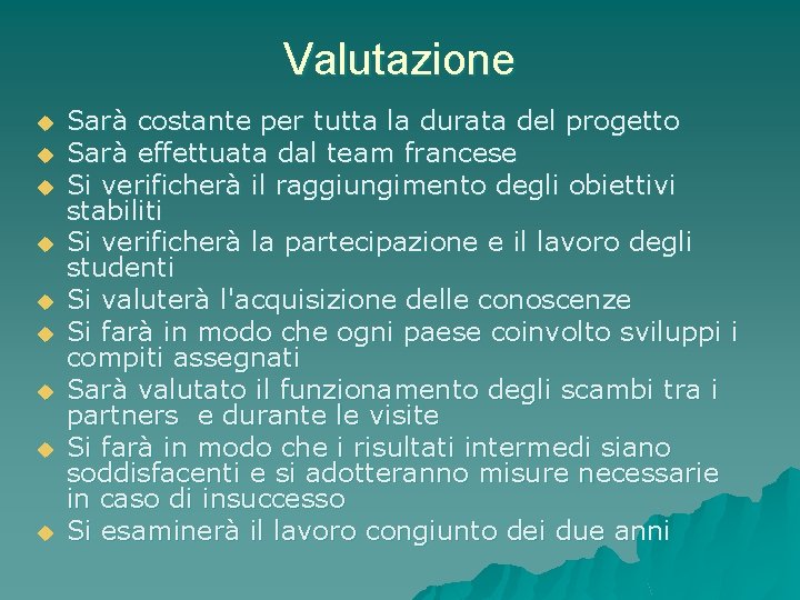 Valutazione u u u u u Sarà costante per tutta la durata del progetto