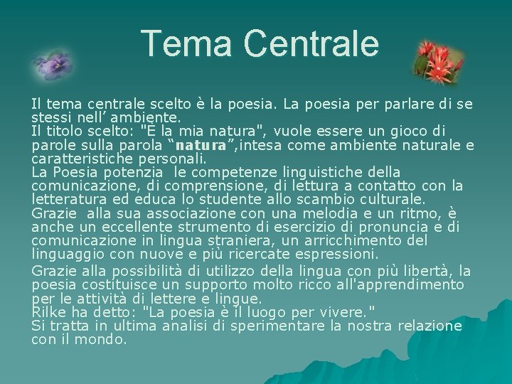 Tema Centrale Il tema centrale scelto è la poesia. La poesia per parlare di