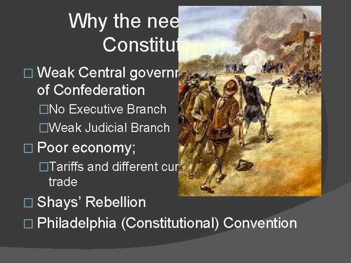 Why the need for the Constitution? � Weak Central government under Articles of Confederation