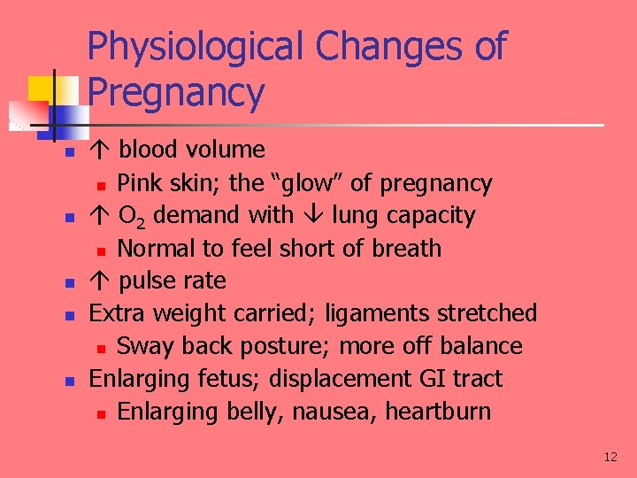 Physiological Changes of Pregnancy n n n blood volume n Pink skin; the “glow”