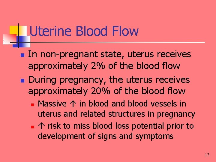 Uterine Blood Flow n n In non-pregnant state, uterus receives approximately 2% of the
