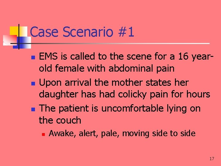 Case Scenario #1 n n n EMS is called to the scene for a