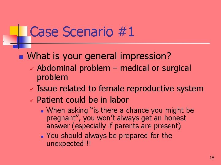 Case Scenario #1 n What is your general impression? Abdominal problem – medical or