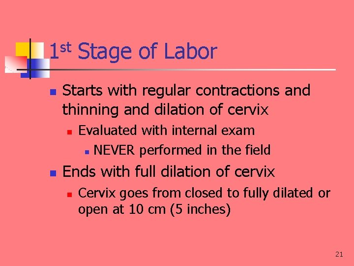 1 st Stage of Labor n Starts with regular contractions and thinning and dilation