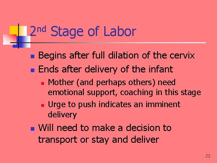 2 nd Stage of Labor n n Begins after full dilation of the cervix