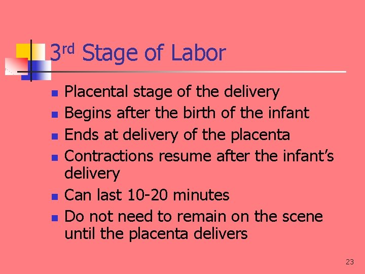 3 rd Stage of Labor n n n Placental stage of the delivery Begins