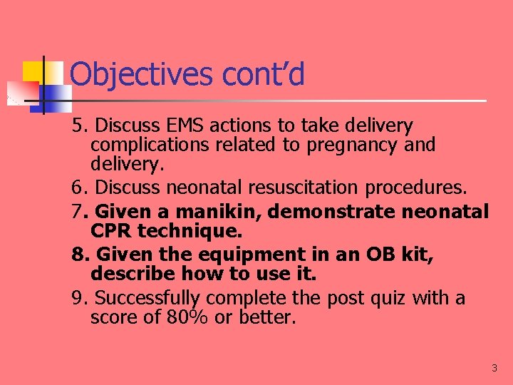 Objectives cont’d 5. Discuss EMS actions to take delivery complications related to pregnancy and