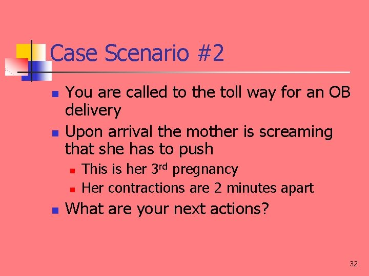 Case Scenario #2 n n You are called to the toll way for an