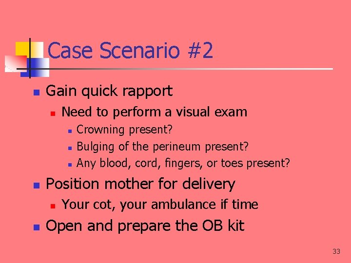Case Scenario #2 n Gain quick rapport n Need to perform a visual exam