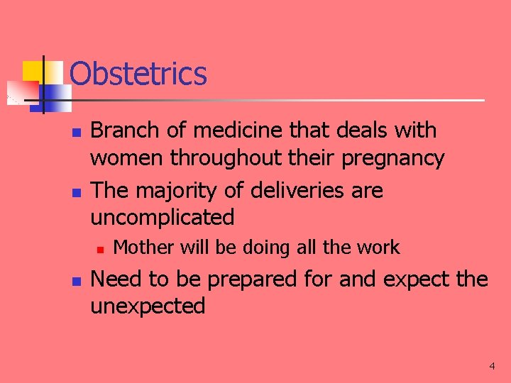 Obstetrics n n Branch of medicine that deals with women throughout their pregnancy The