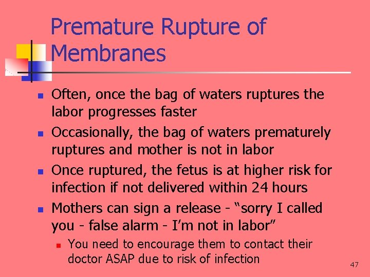 Premature Rupture of Membranes n n Often, once the bag of waters ruptures the