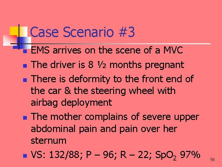 Case Scenario #3 n n n EMS arrives on the scene of a MVC