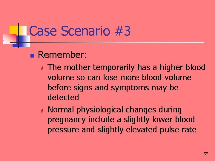 Case Scenario #3 n Remember: G G The mother temporarily has a higher blood