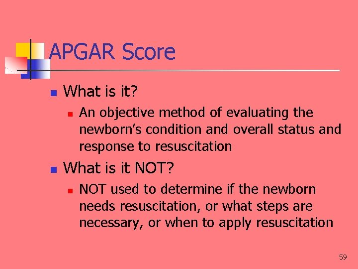 APGAR Score n What is it? n n An objective method of evaluating the