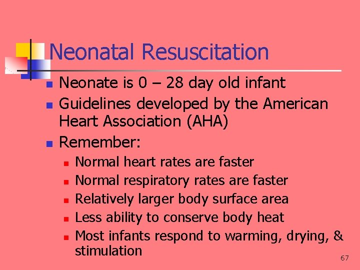 Neonatal Resuscitation n Neonate is 0 – 28 day old infant Guidelines developed by