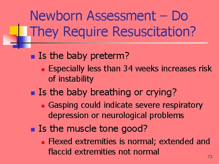 Newborn Assessment – Do They Require Resuscitation? n Is the baby preterm? n n