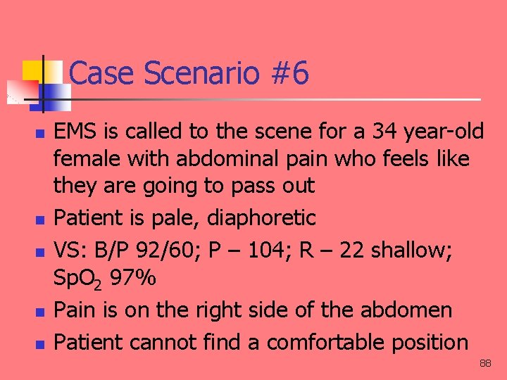 Case Scenario #6 n n n EMS is called to the scene for a
