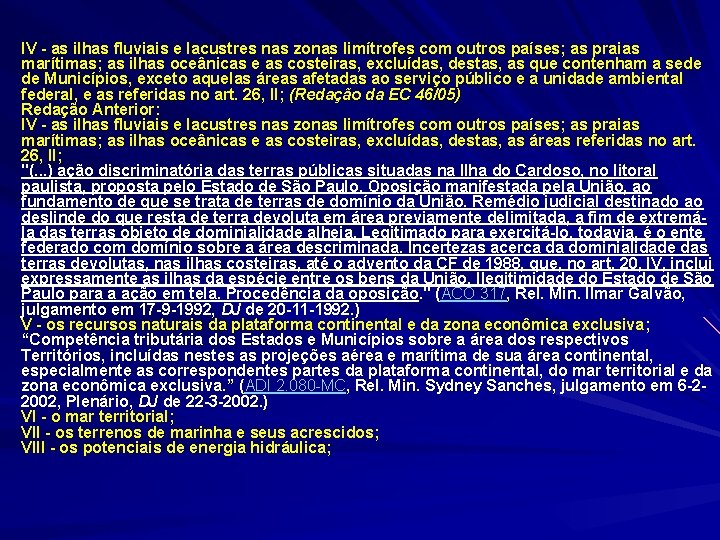 IV - as ilhas fluviais e lacustres nas zonas limítrofes com outros países; as