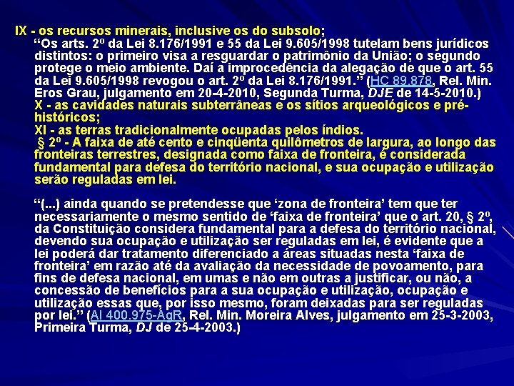 IX - os recursos minerais, inclusive os do subsolo; “Os arts. 2º da Lei