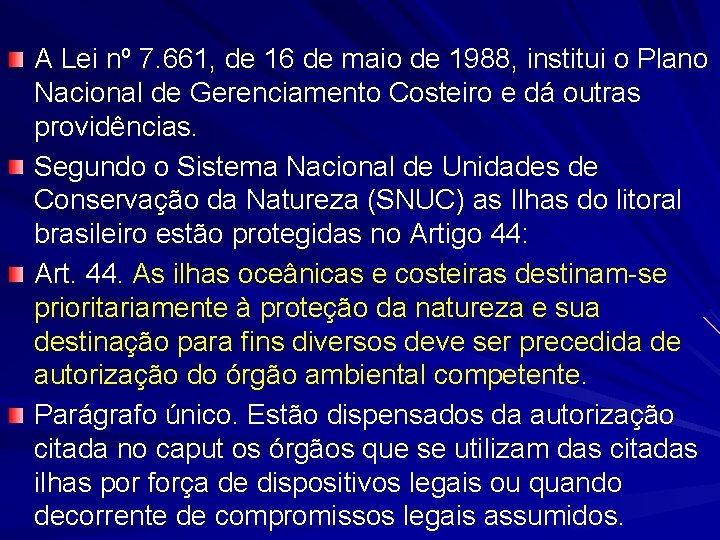 A Lei nº 7. 661, de 16 de maio de 1988, institui o Plano