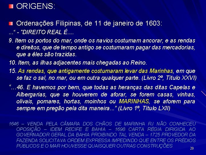 ORIGENS: Ordenações Filipinas, de 11 de janeiro de 1603: . . . “ -