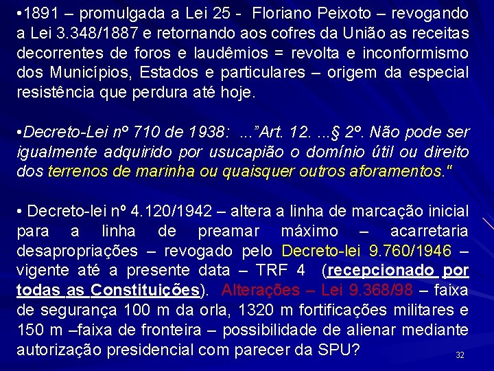  • 1891 – promulgada a Lei 25 - Floriano Peixoto – revogando a