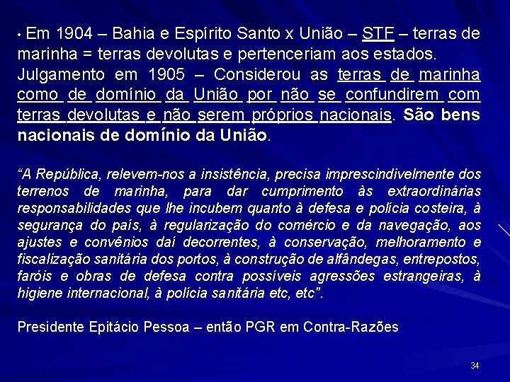  • Em 1904 – Bahia e Espírito Santo x União – STF –