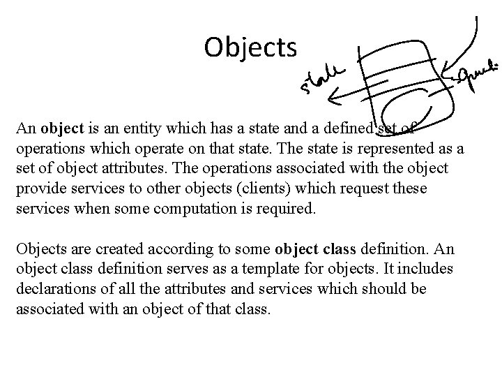 Objects An object is an entity which has a state and a defined set