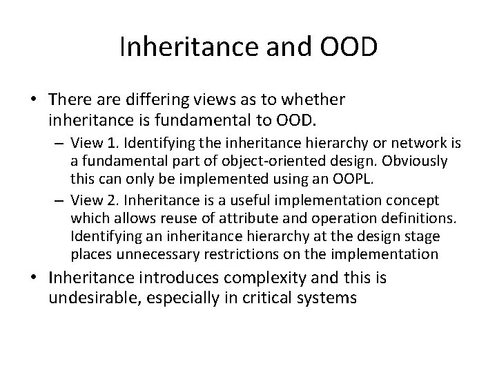 Inheritance and OOD • There are differing views as to whether inheritance is fundamental