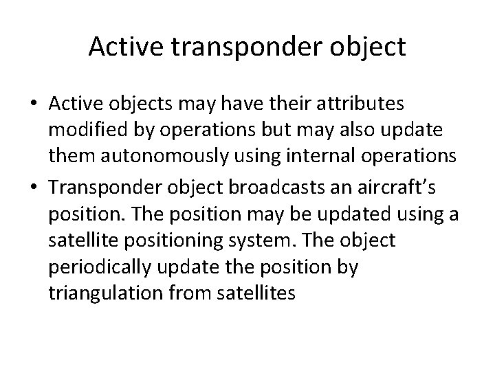 Active transponder object • Active objects may have their attributes modified by operations but