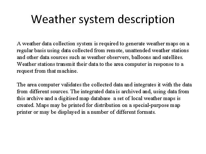 Weather system description A weather data collection system is required to generate weather maps