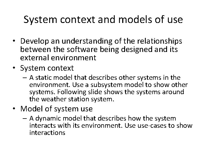 System context and models of use • Develop an understanding of the relationships between