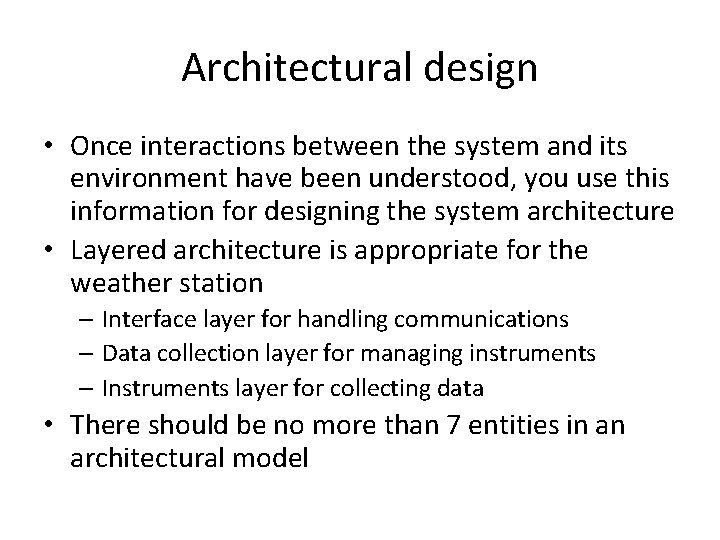 Architectural design • Once interactions between the system and its environment have been understood,