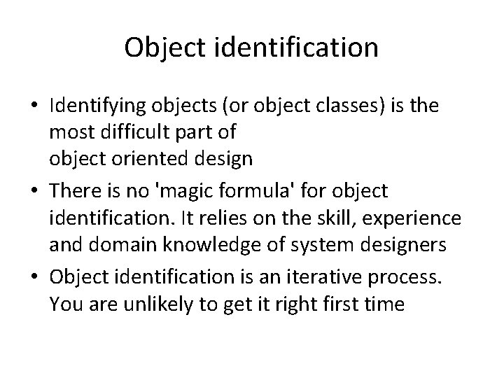 Object identification • Identifying objects (or object classes) is the most difficult part of