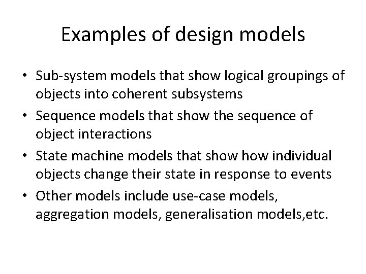 Examples of design models • Sub-system models that show logical groupings of objects into