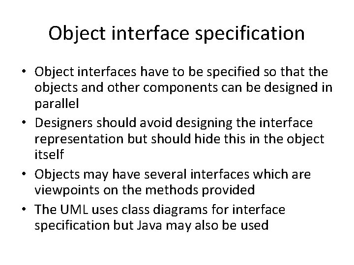 Object interface specification • Object interfaces have to be specified so that the objects